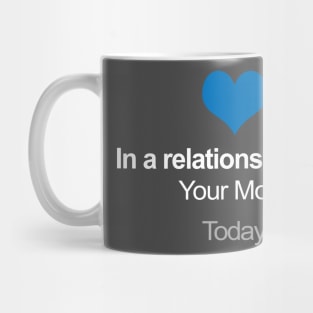 In A Relationship With Your Mom - Funny Gift Idea Mug